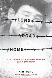 Cover of Long Road Home: Testimony of a North Korean Camp Survivor