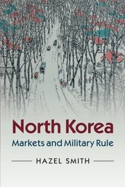 Cover of North Korea: Markets and Military Rule